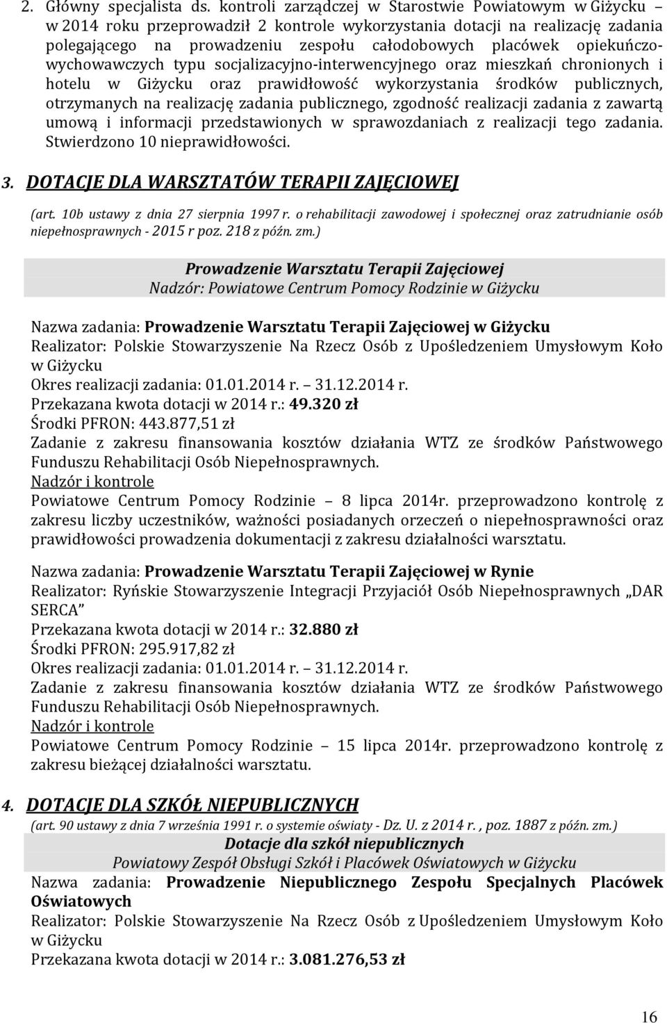 opiekuńczowychowawczych typu socjalizacyjno-interwencyjnego oraz mieszkań chronionych i hotelu w Giżycku oraz prawidłowość wykorzystania środków publicznych, otrzymanych na realizację zadania