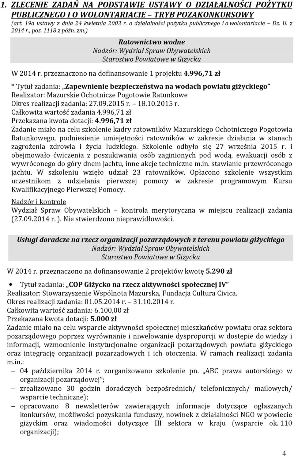 przeznaczono na dofinansowanie 1 projektu 4.