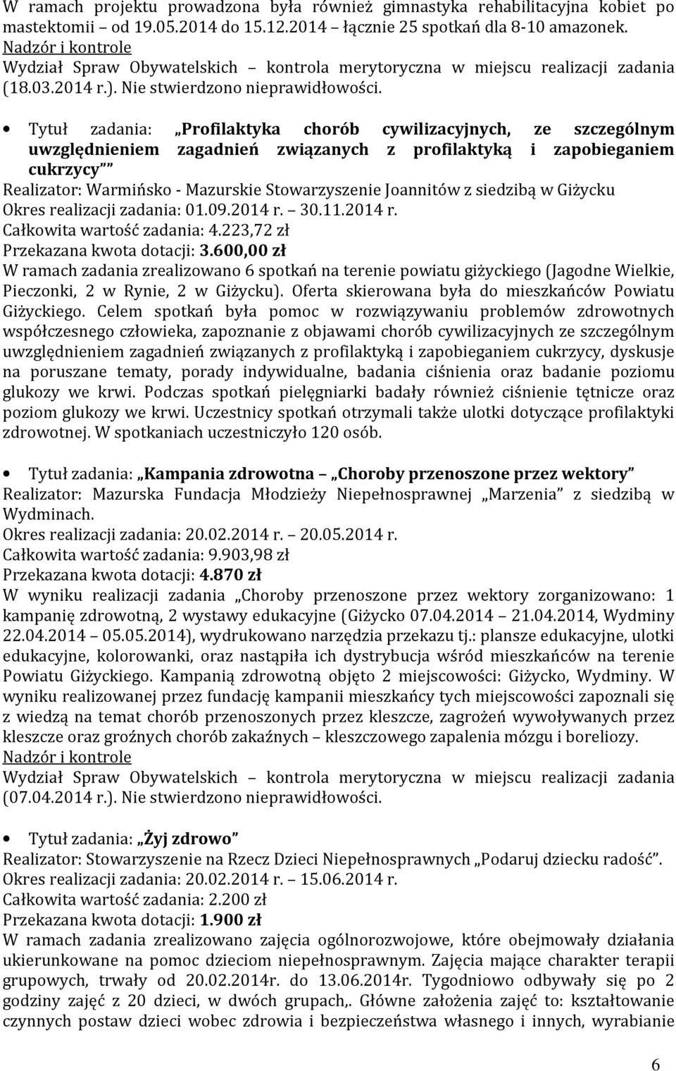 Tytuł zadania: Profilaktyka chorób cywilizacyjnych, ze szczególnym uwzględnieniem zagadnień związanych z profilaktyką i zapobieganiem cukrzycy Realizator: Warmińsko - Mazurskie Stowarzyszenie