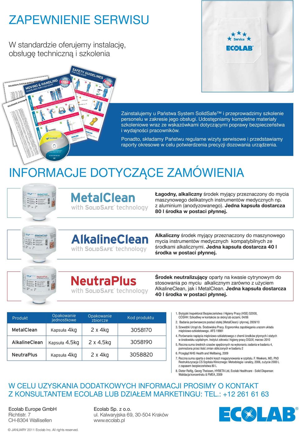 Ponadto, składamy Państwu regularne wizyty serwisowe i przedstawiamy raporty okresowe w celu potwierdzenia precyzji dozowania urządzenia.