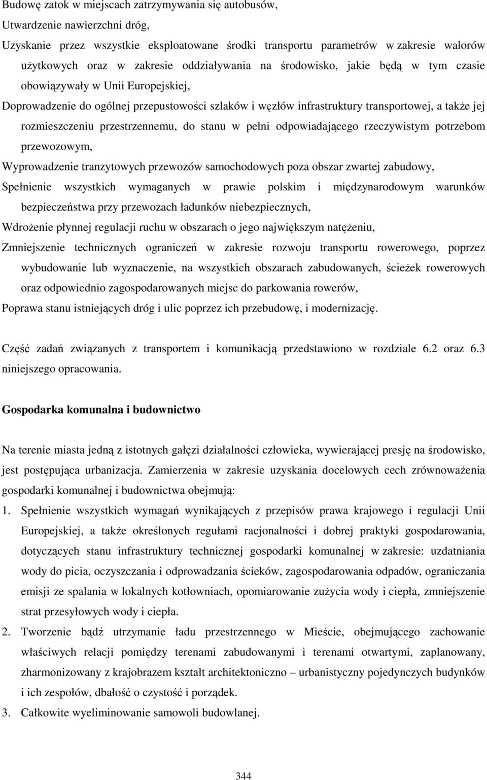 rozmieszczeniu przestrzennemu, do stanu w pełni odpowiadającego rzeczywistym potrzebom przewozowym, Wyprowadzenie tranzytowych przewozów samochodowych poza obszar zwartej zabudowy, Spełnienie