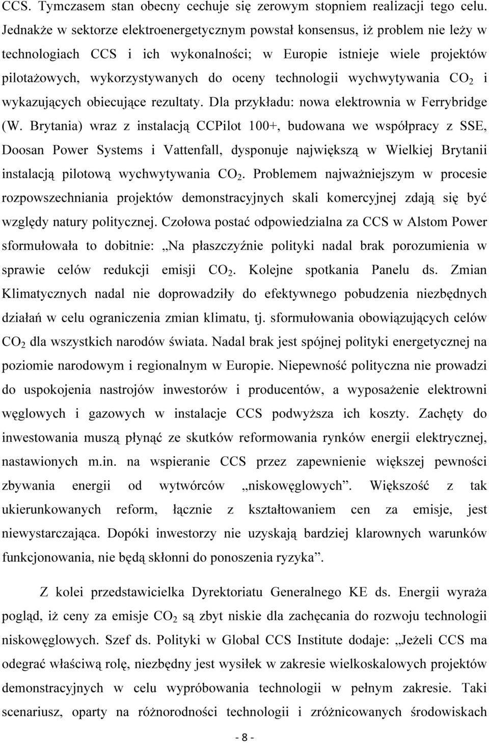 technologii wychwytywania CO 2 i wykazujących obiecujące rezultaty. Dla przykładu: nowa elektrownia w Ferrybridge (W.