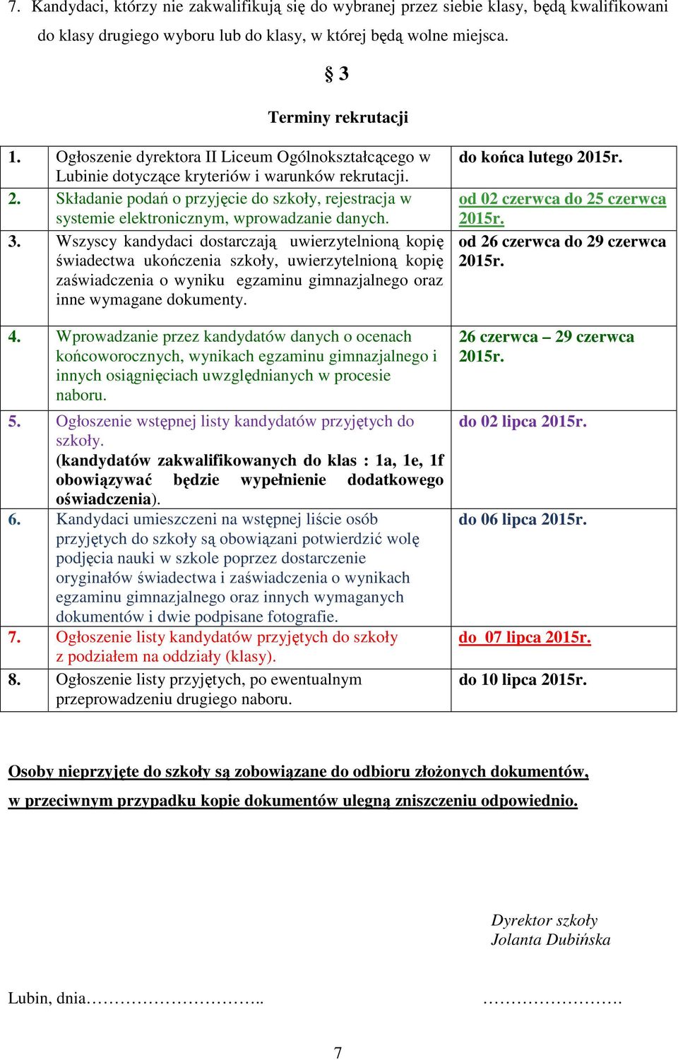 Składanie podań o przyjęcie do szkoły, rejestracja w systemie elektronicznym, wprowadzanie danych. 3.