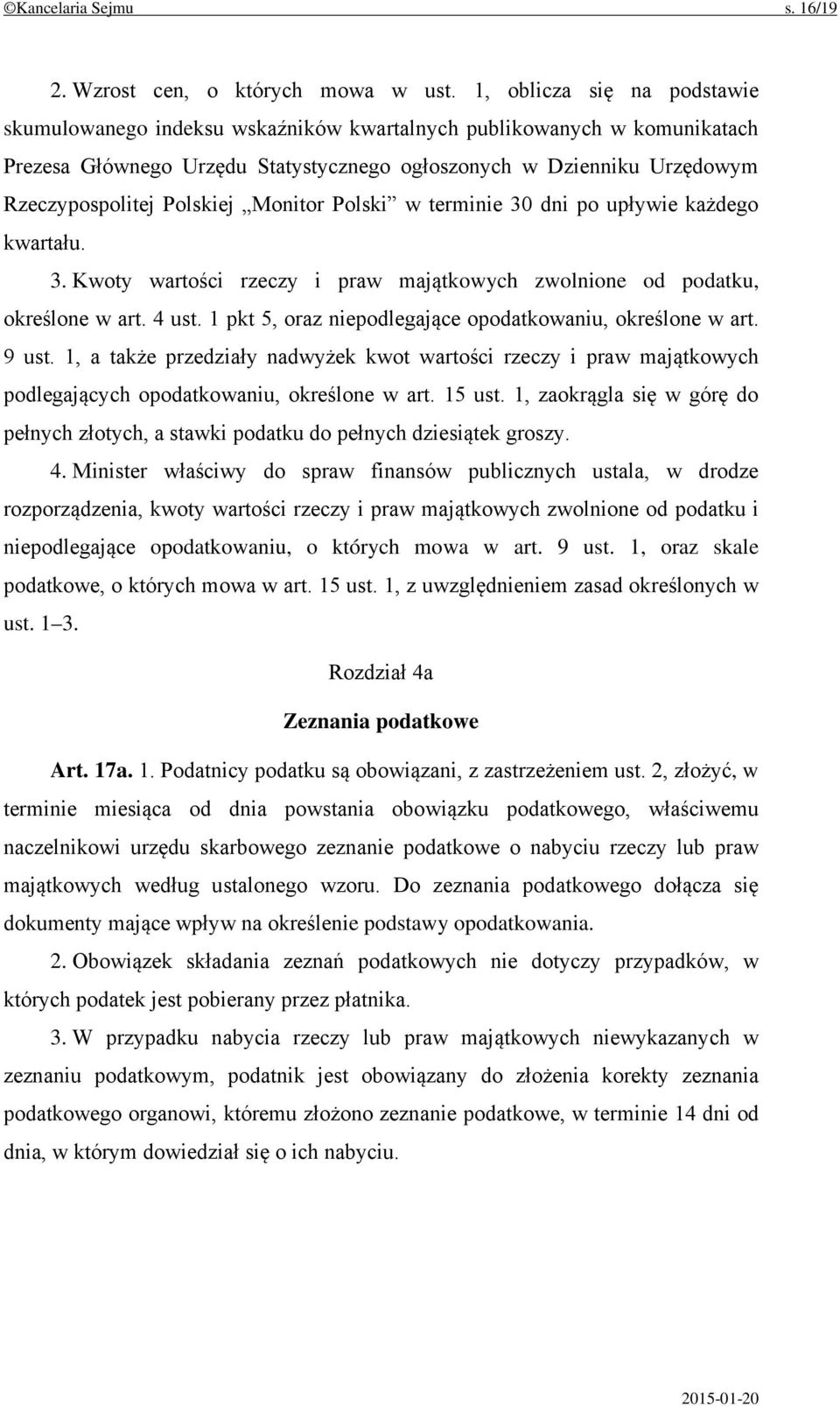 Polskiej Monitor Polski w terminie 30 dni po upływie każdego kwartału. 3. Kwoty wartości rzeczy i praw majątkowych zwolnione od podatku, określone w art. 4 ust.