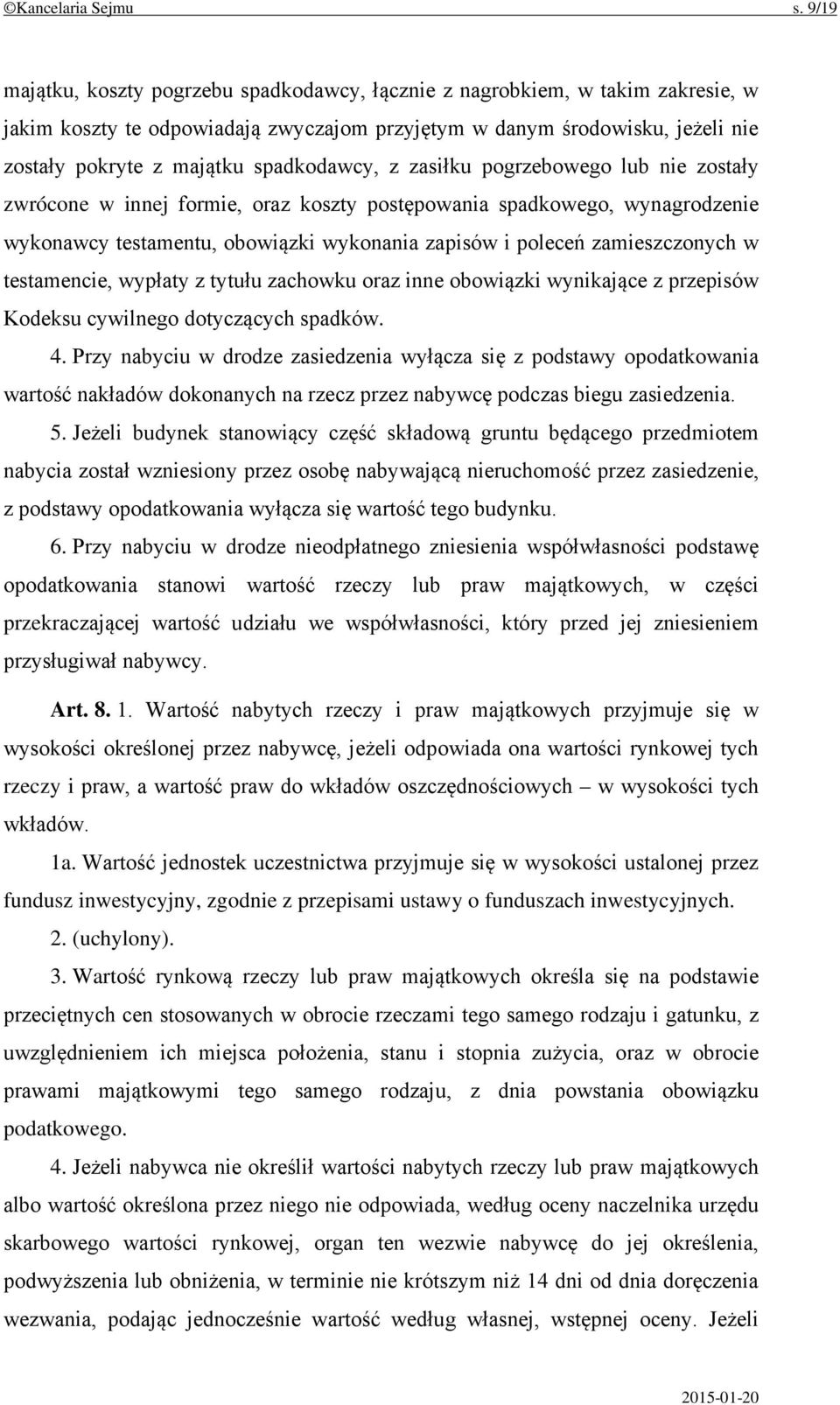 spadkodawcy, z zasiłku pogrzebowego lub nie zostały zwrócone w innej formie, oraz koszty postępowania spadkowego, wynagrodzenie wykonawcy testamentu, obowiązki wykonania zapisów i poleceń