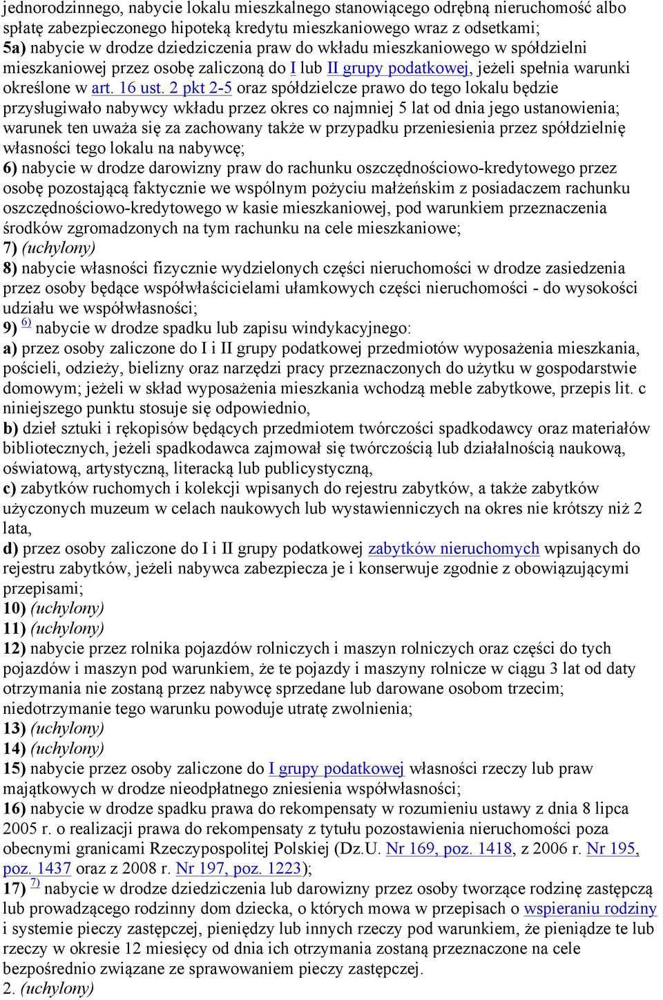 2 pkt 2-5 oraz spółdzielcze prawo do tego lokalu będzie przysługiwało nabywcy wkładu przez okres co najmniej 5 lat od dnia jego ustanowienia; warunek ten uważa się za zachowany także w przypadku