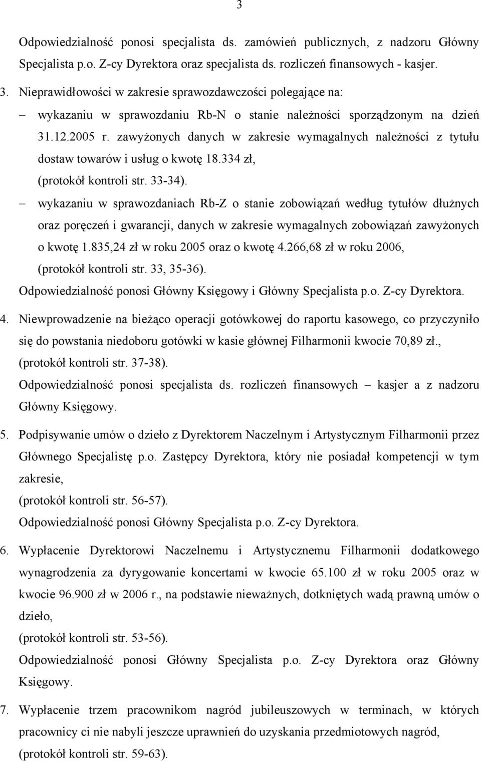 zawyżonych danych w zakresie wymagalnych należności z tytułu dostaw towarów i usług o kwotę 18.334 zł, (protokół kontroli str. 33-34).