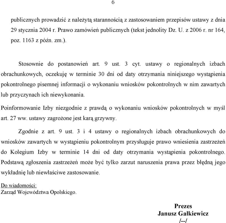 ustawy o regionalnych izbach obrachunkowych, oczekuję w terminie 30 dni od daty otrzymania niniejszego wystąpienia pokontrolnego pisemnej informacji o wykonaniu wniosków pokontrolnych w nim zawartych