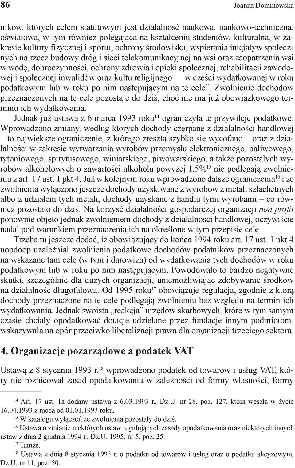 społecznej, rehabilitacji zawodowej i społecznej inwalidów oraz kultu religijnego w części wydatkowanej w roku podatkowym lub w roku po nim następującym na te cele.