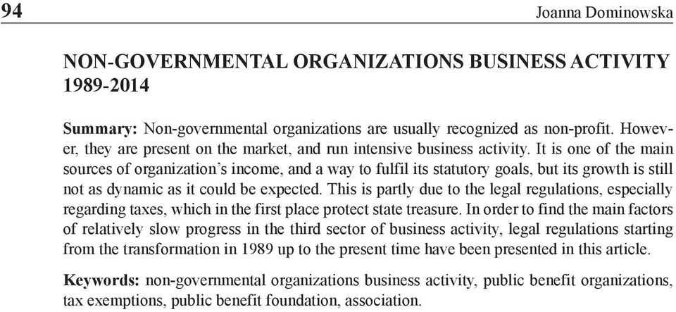 It is one of the main sources of organization s income, and a way to fulfil its statutory goals, but its growth is still not as dynamic as it could be expected.