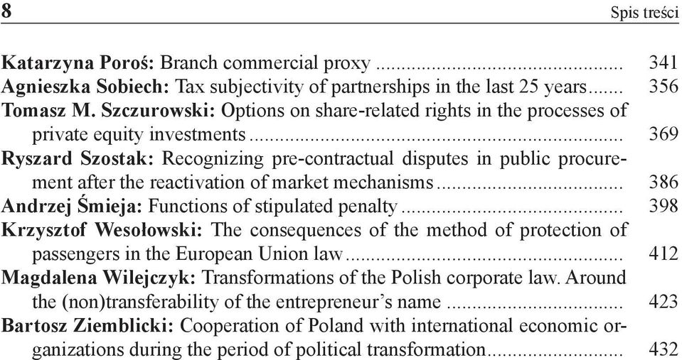 .. 369 Ryszard Szostak: Recognizing pre-contractual disputes in public procurement after the reactivation of market mechanisms... 386 Andrzej Śmieja: Functions of stipulated penalty.