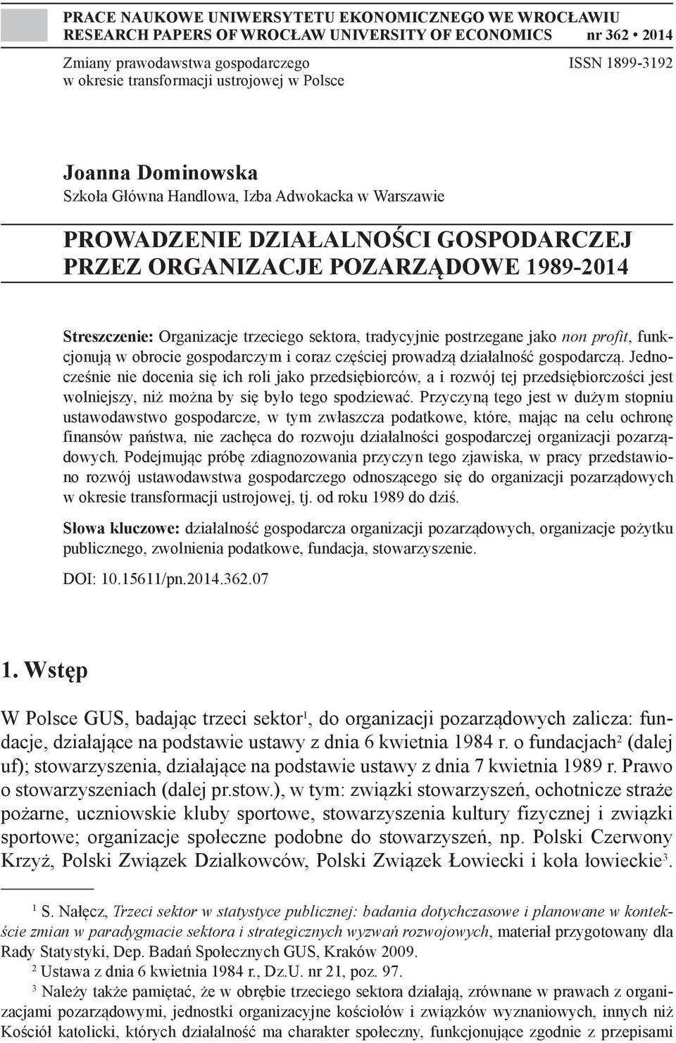 trzeciego sektora, tradycyjnie postrzegane jako non profit, funkcjonują w obrocie gospodarczym i coraz częściej prowadzą działalność gospodarczą.