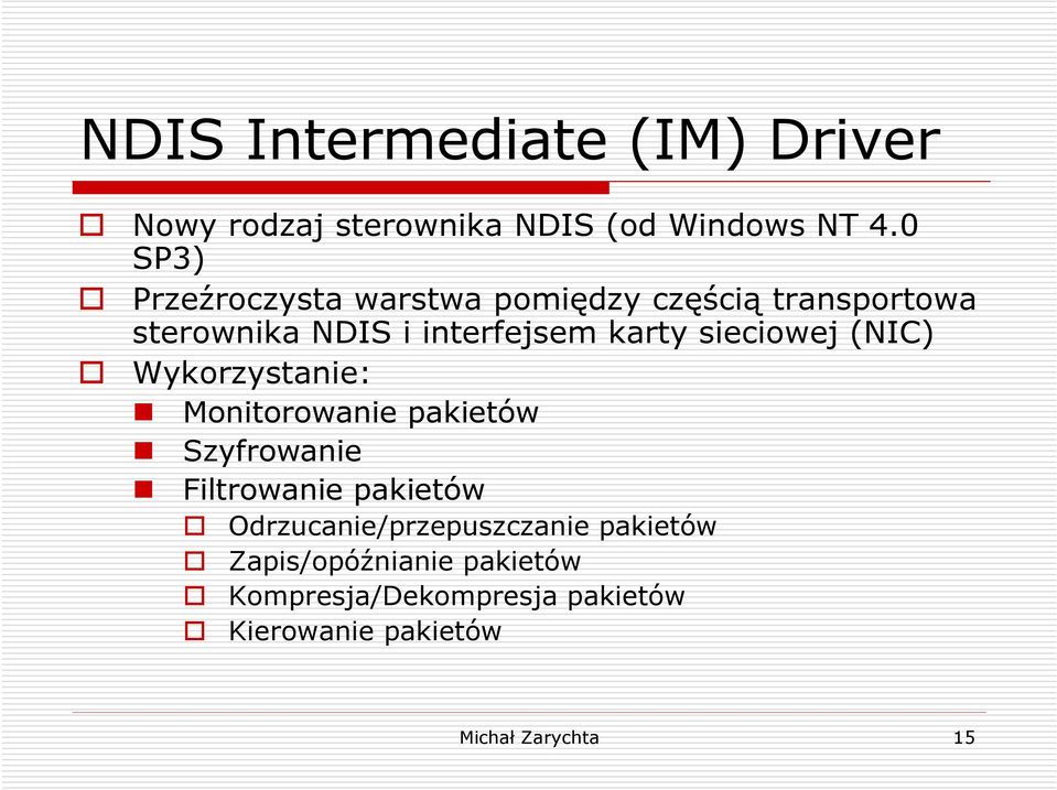 sieciowej (NIC) Wykorzystanie: Monitorowanie pakietów Szyfrowanie Filtrowanie pakietów