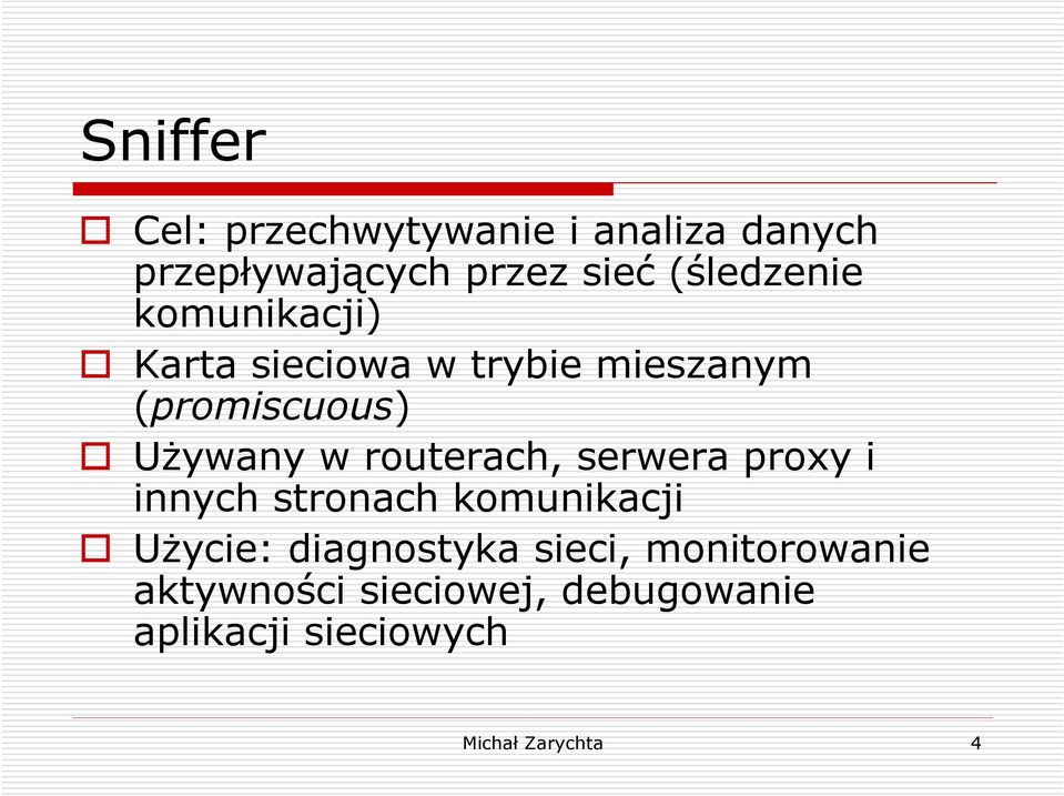 w routerach, serwera proxy i innych stronach komunikacji UŜycie: diagnostyka