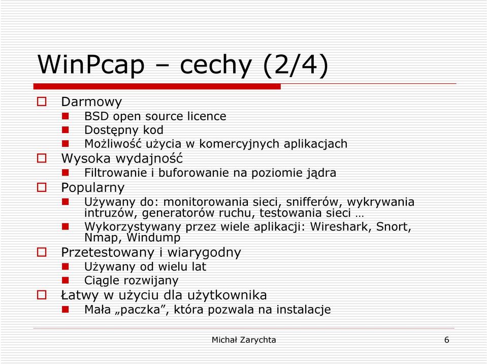 generatorów ruchu, testowania sieci Wykorzystywany przez wiele aplikacji: Wireshark, Snort, Nmap, Windump Przetestowany i