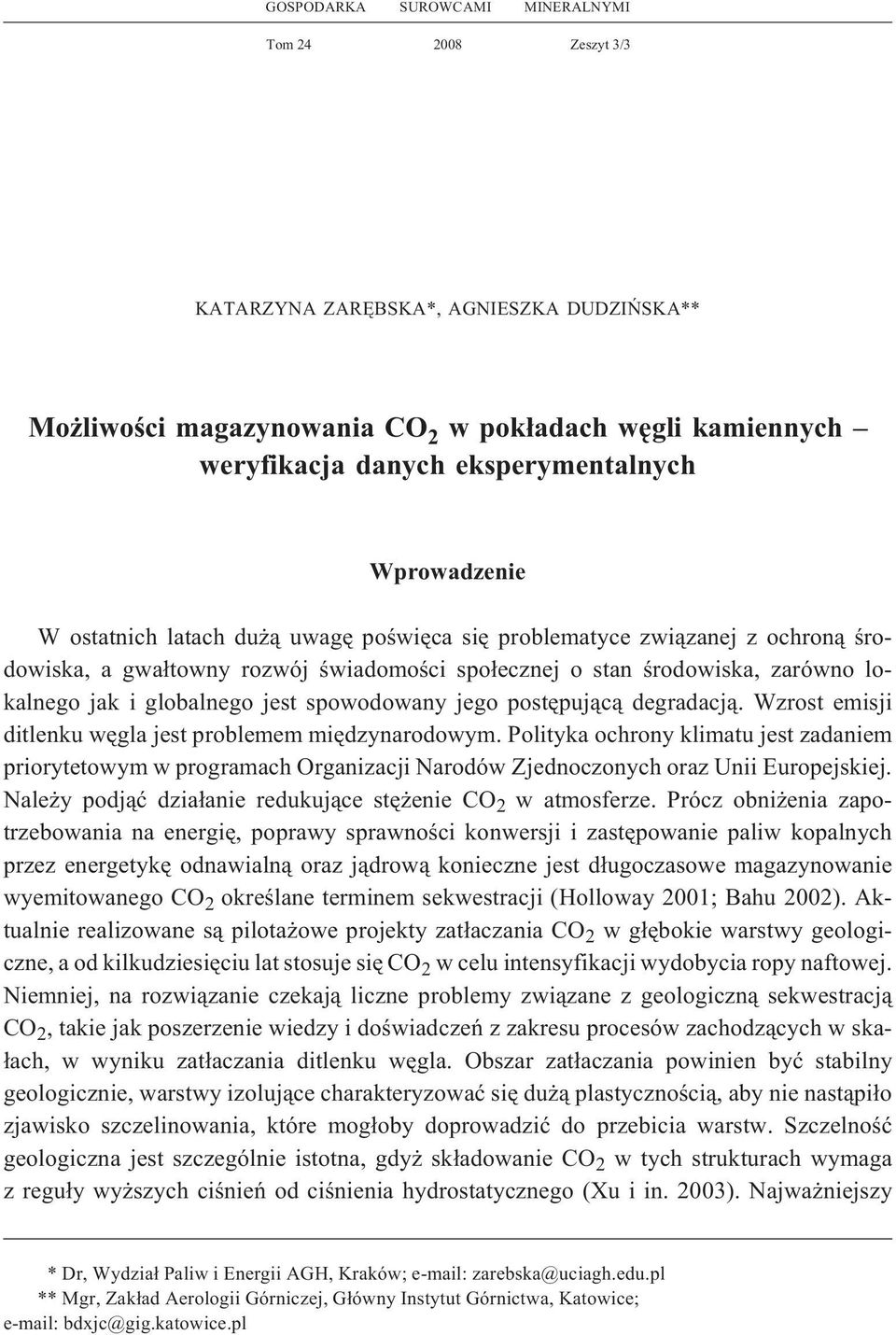 jest spowodowany jego postêpuj¹c¹ degradacj¹. Wzrost emisji ditlenku wêgla jest problemem miêdzynarodowym.