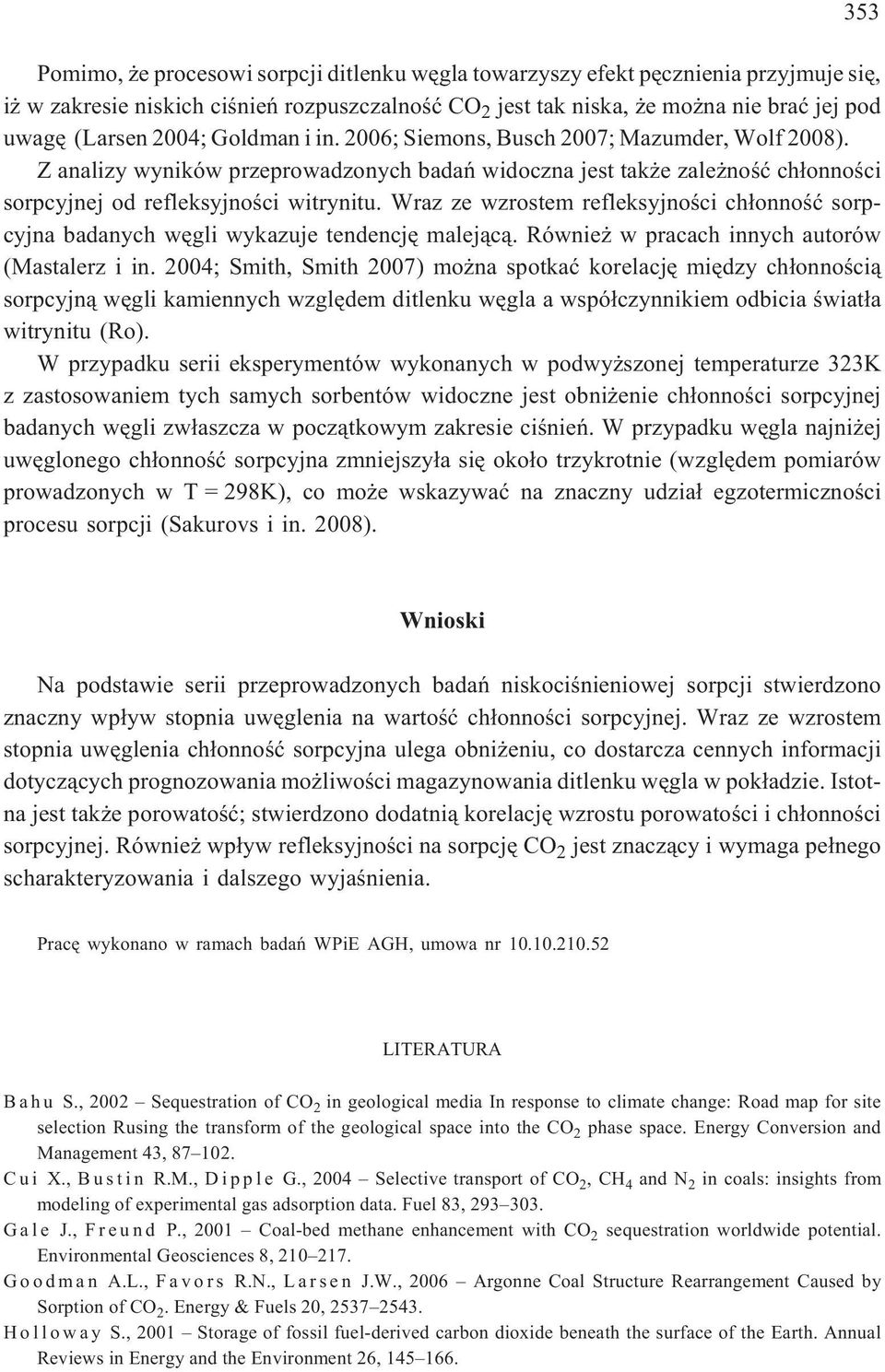 Wraz ze wzrostem refleksyjnoœci ch³onnoœæ sorpcyjna badanych wêgli wykazuje tendencjê malej¹c¹. Równie w pracach innych autorów (Mastalerz i in.