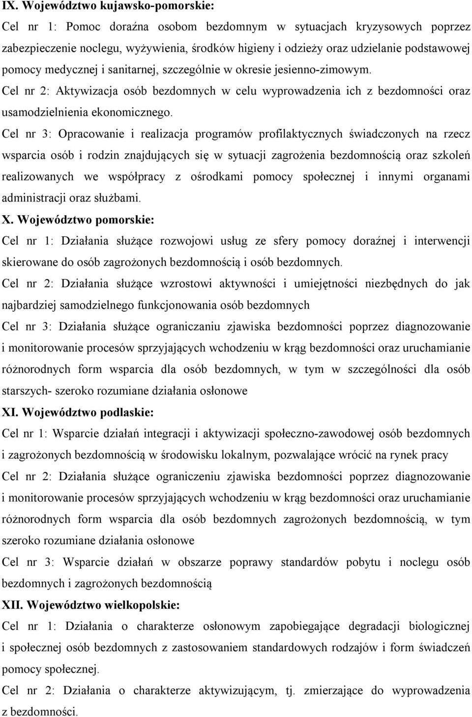 Cel nr 3: Opracowanie i realizacja programów profilaktycznych świadczonych na rzecz wsparcia osób i rodzin znajdujących się w sytuacji zagrożenia bezdomnością oraz szkoleń realizowanych we współpracy