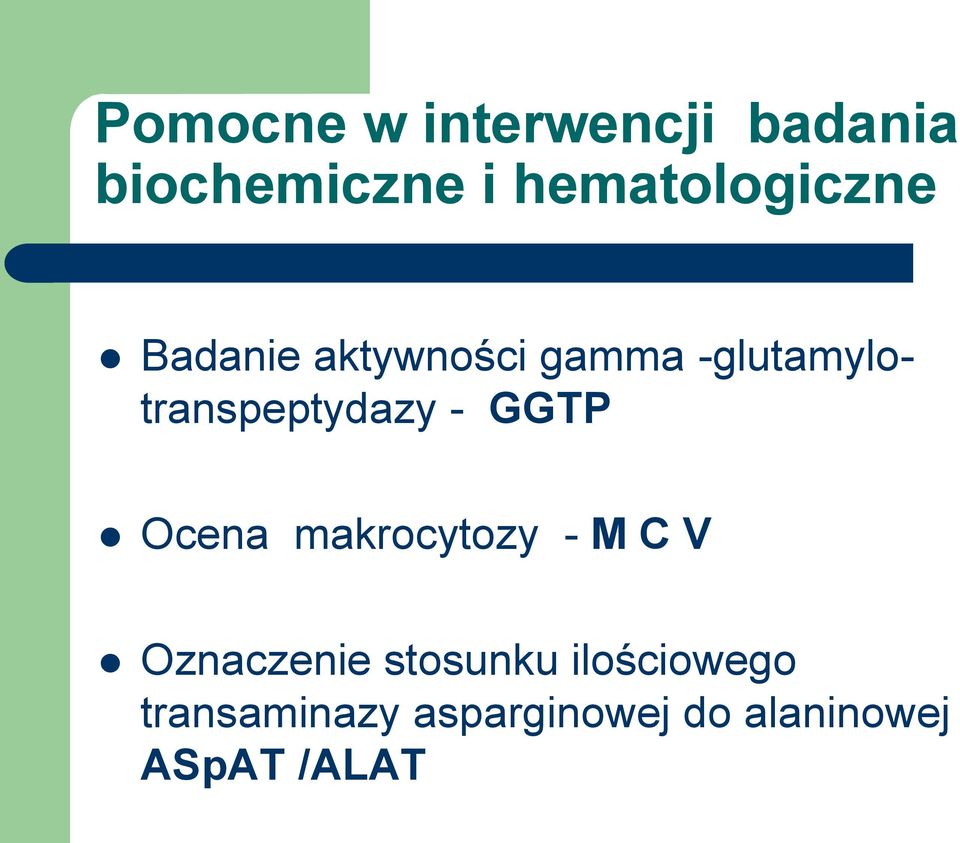 -glutamylotranspeptydazy - GGTP Ocena makrocytozy - M C