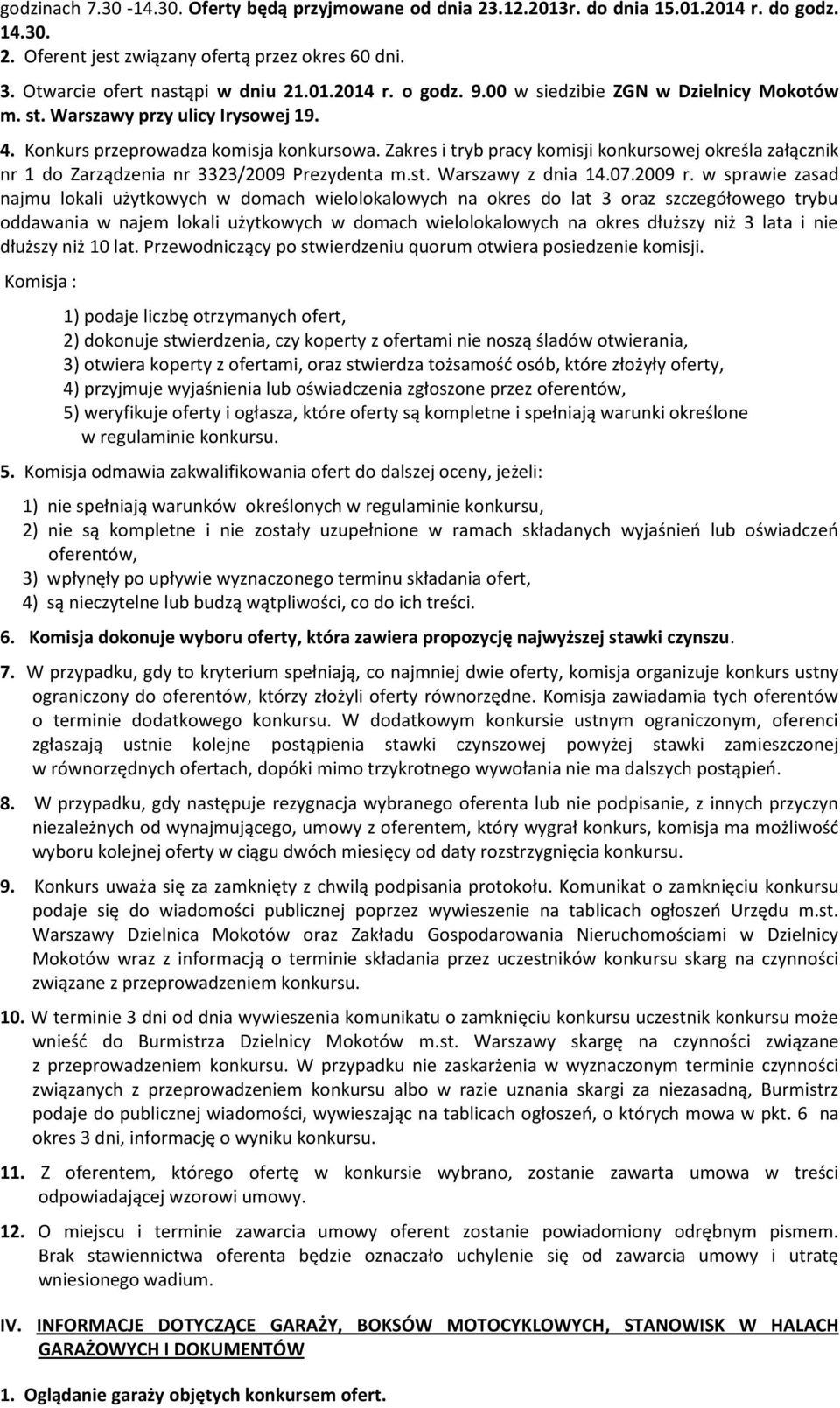 Zakres i tryb pracy komisji konkursowej określa załącznik nr 1 do Zarządzenia nr 3323/2009 Prezydenta m.st. Warszawy z dnia 14.07.2009 r.