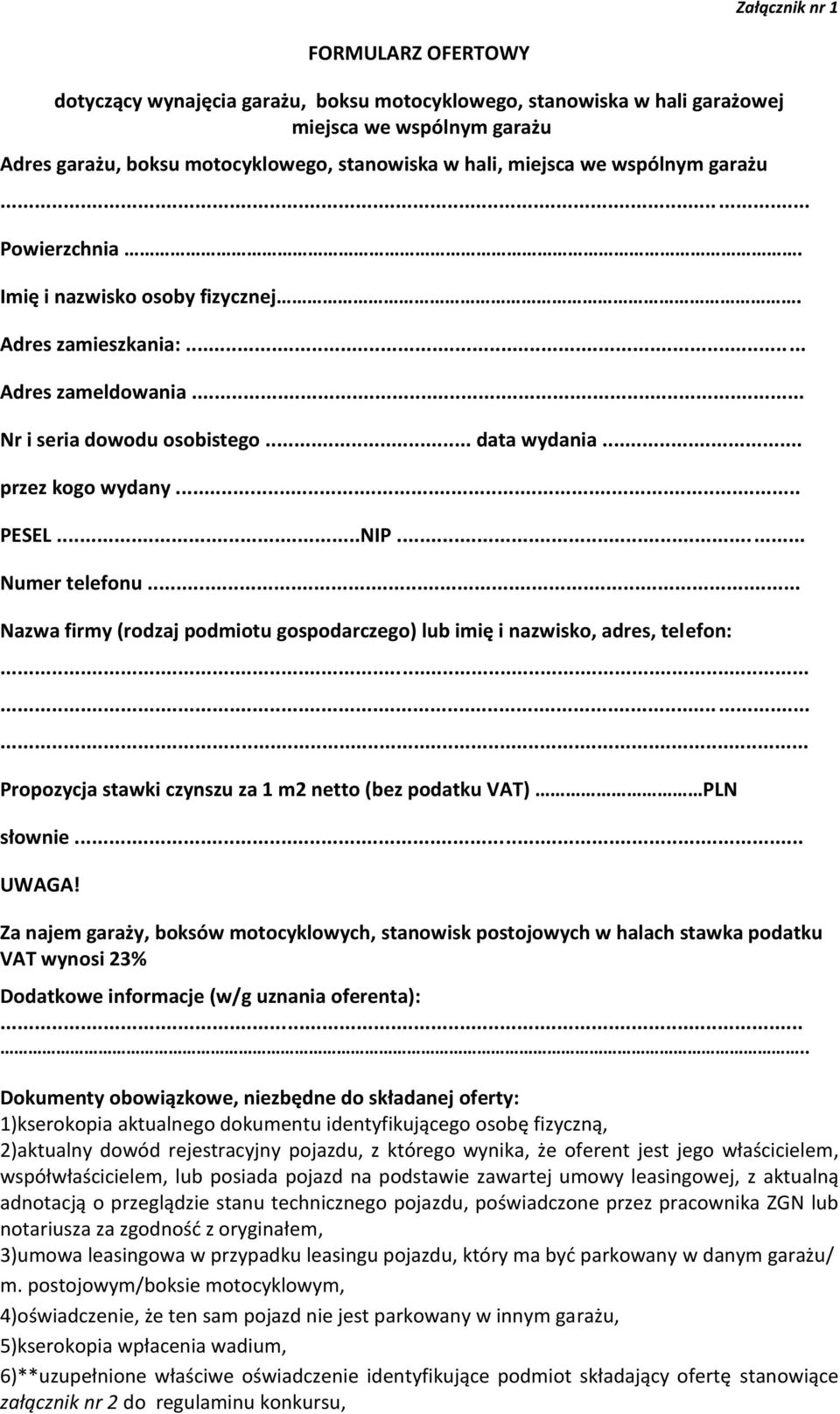 .. Numer telefonu... Nazwa firmy (rodzaj podmiotu gospodarczego) lub imię i nazwisko, adres, telefon:......... Propozycja stawki czynszu za 1 m2 netto (bez podatku VAT) PLN słownie... UWAGA!