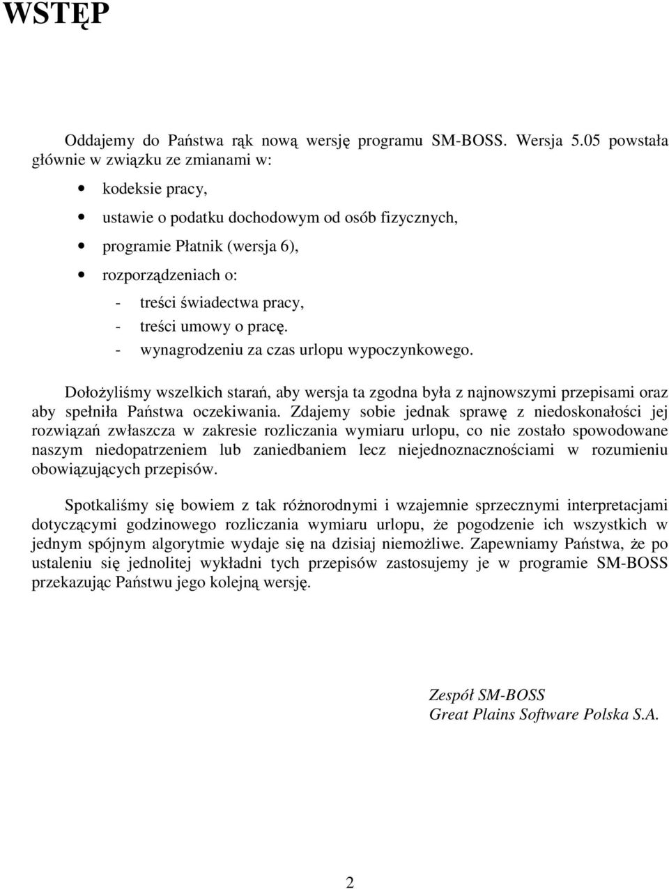 prac. - wynagrodzeniu za czas urlopu wypoczynkowego. Dołoylimy wszelkich stara, aby wersja ta zgodna była z najnowszymi przepisami oraz aby spełniła Pastwa oczekiwania.