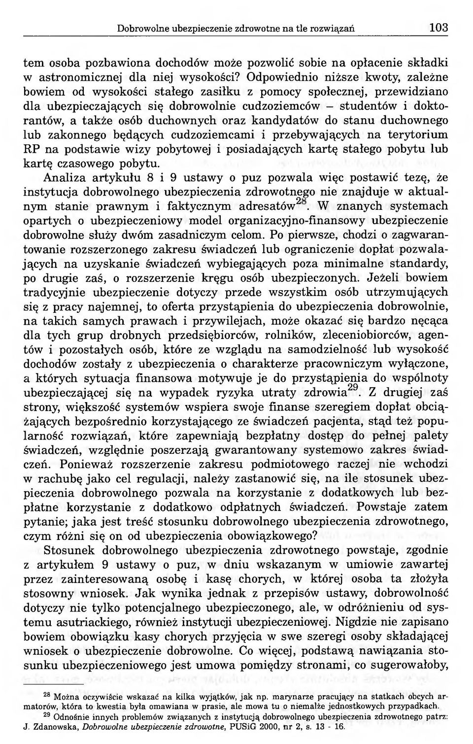 duchownych oraz kandydatów do stanu duchownego lub zakonnego będących cudzoziemcami i przebywających na terytorium RP na podstawie wizy pobytowej i posiadających kartę stałego pobytu lub kartę