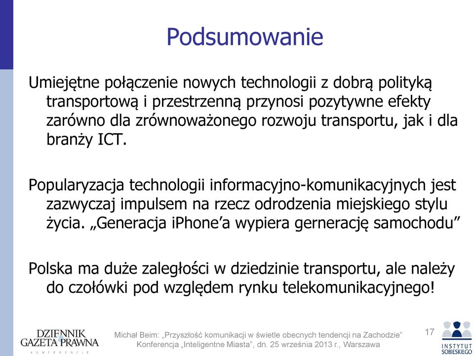 Popularyzacja technologii informacyjno-komunikacyjnych jest zazwyczaj impulsem na rzecz odrodzenia miejskiego stylu