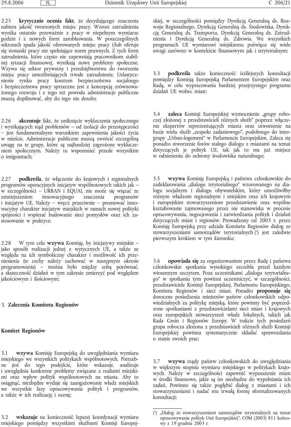 W poszczególnych sektorach spada jakość oferowanych miejsc pracy i/lub oferuje się stosunki pracy nie spełniające norm prawnych.