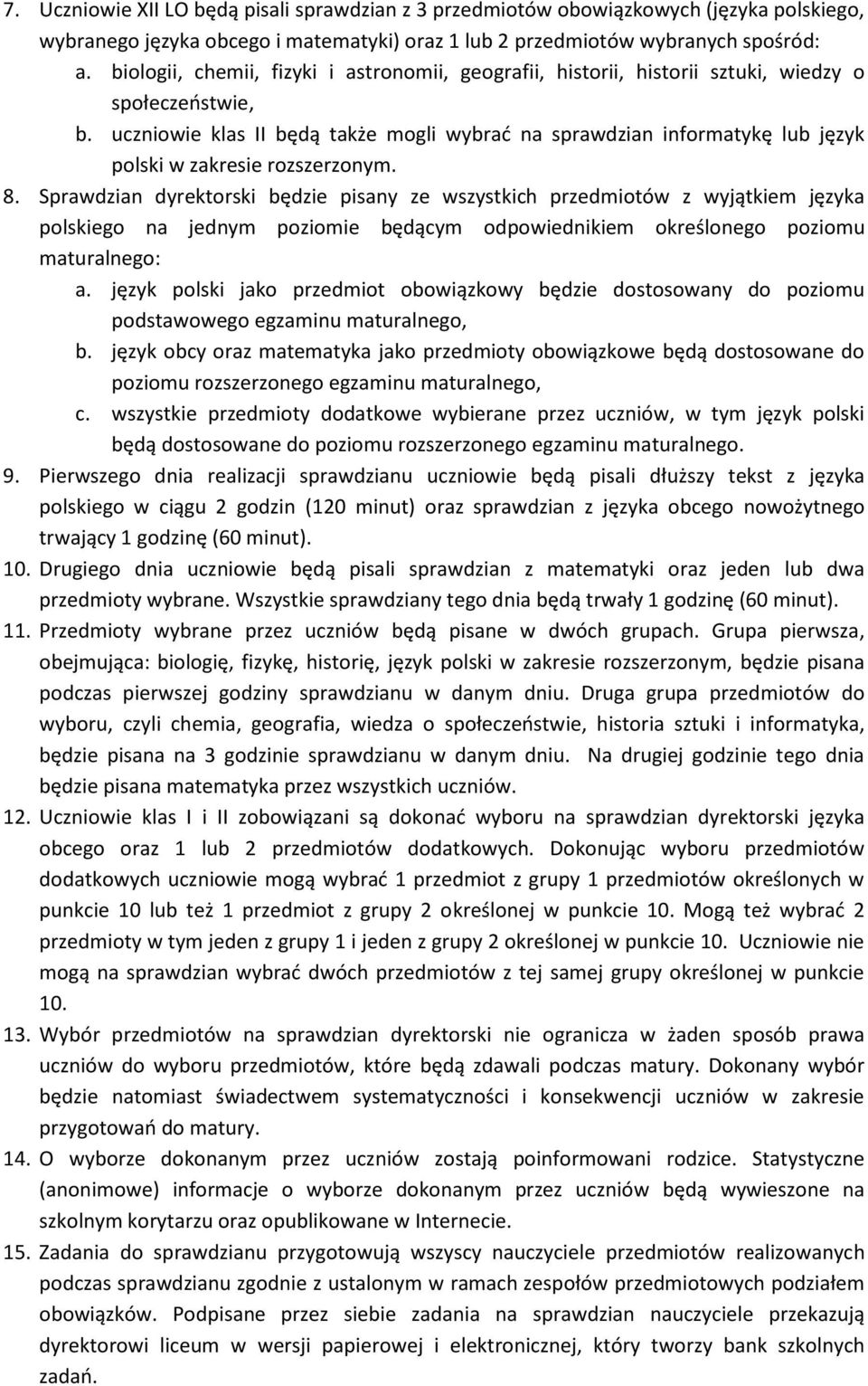 uczniowie klas II będą także mogli wybrać na sprawdzian informatykę lub język polski w zakresie rozszerzonym. 8.