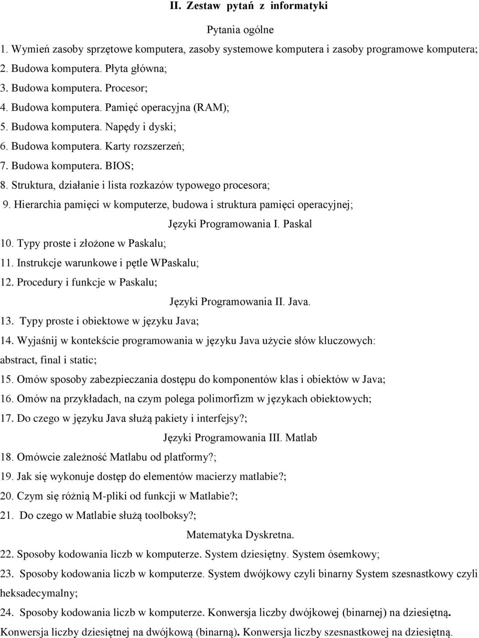 Struktura, działanie i lista rozkazów typowego procesora; 9. Hierarchia pamięci w komputerze, budowa i struktura pamięci operacyjnej; Języki Programowania I. Paskal 10.