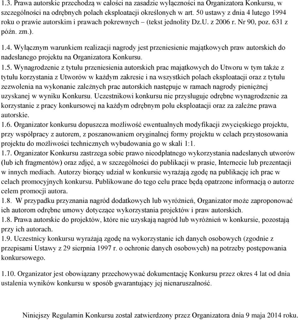 1.5. Wynagrodzenie z tytułu przeniesienia autorskich prac majątkowych do Utworu w tym także z tytułu korzystania z Utworów w każdym zakresie i na wszystkich polach eksploatacji oraz z tytułu