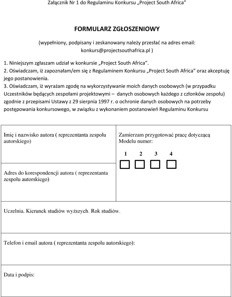 Oświadczam, iż wyrażam zgodę na wykorzystywanie moich danych osobowych (w przypadku Uczestników będących zespołami projektowymi danych osobowych każdego z członków zespołu) zgodnie z przepisami