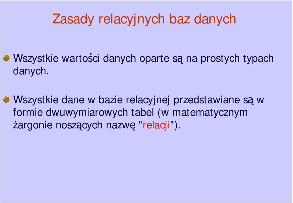 na prostych typach Wszystkie dane w bazie relacyjnej