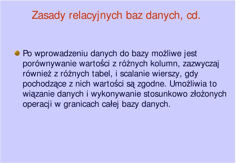 kolumn, zazwyczaj równie z ró nych tabel, i scalanie wierszy, gdy pochodz ce z