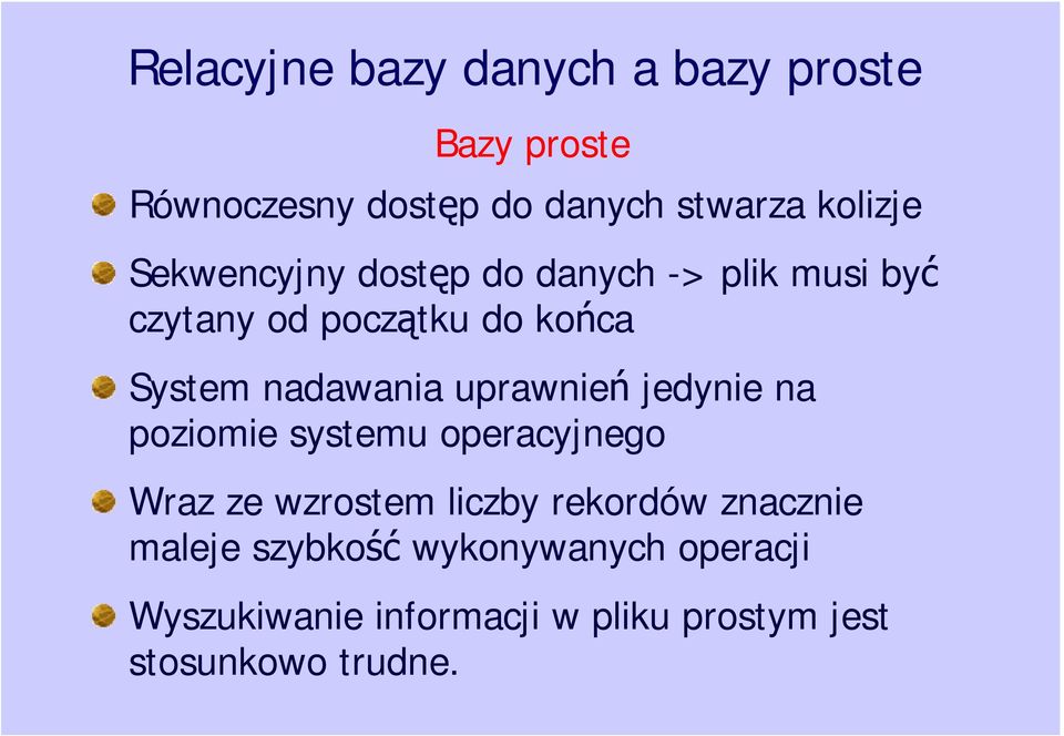 uprawnie jedynie na poziomie systemu operacyjnego Wraz ze wzrostem liczby rekordów znacznie