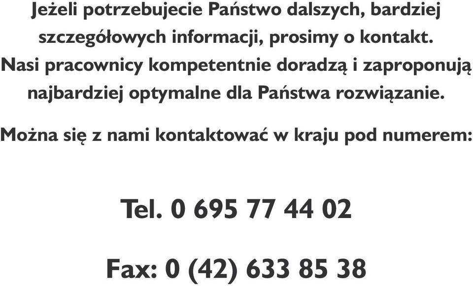 Nasi pracownicy kompetentnie doradzą i zaproponują najbardziej