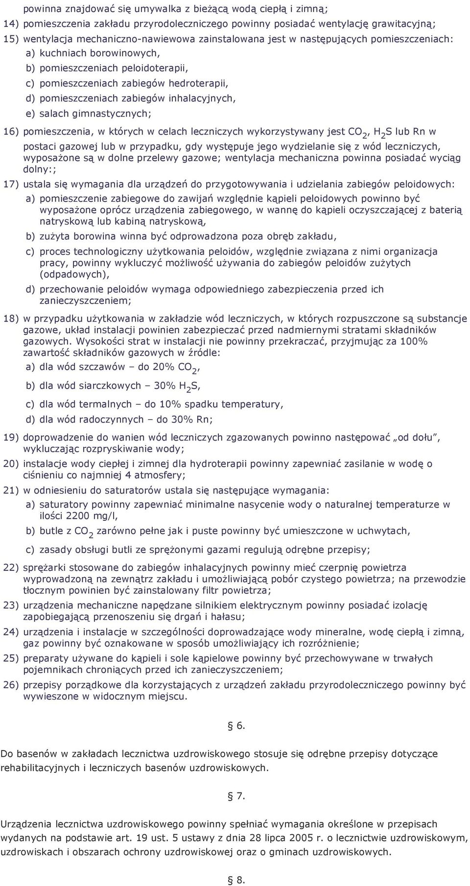 e) salach gimnastycznych; 16) pomieszczenia, w których w celach leczniczych wykorzystywany jest CO 2, H 2 S lub Rn w postaci gazowej lub w przypadku, gdy występuje jego wydzielanie się z wód