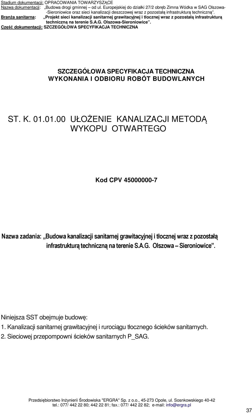 grawitacyjnej i tłocznej wraz z pozostałą infrastrukturą techniczną na terenie S.A.G. Olszowa Sieroniowice.