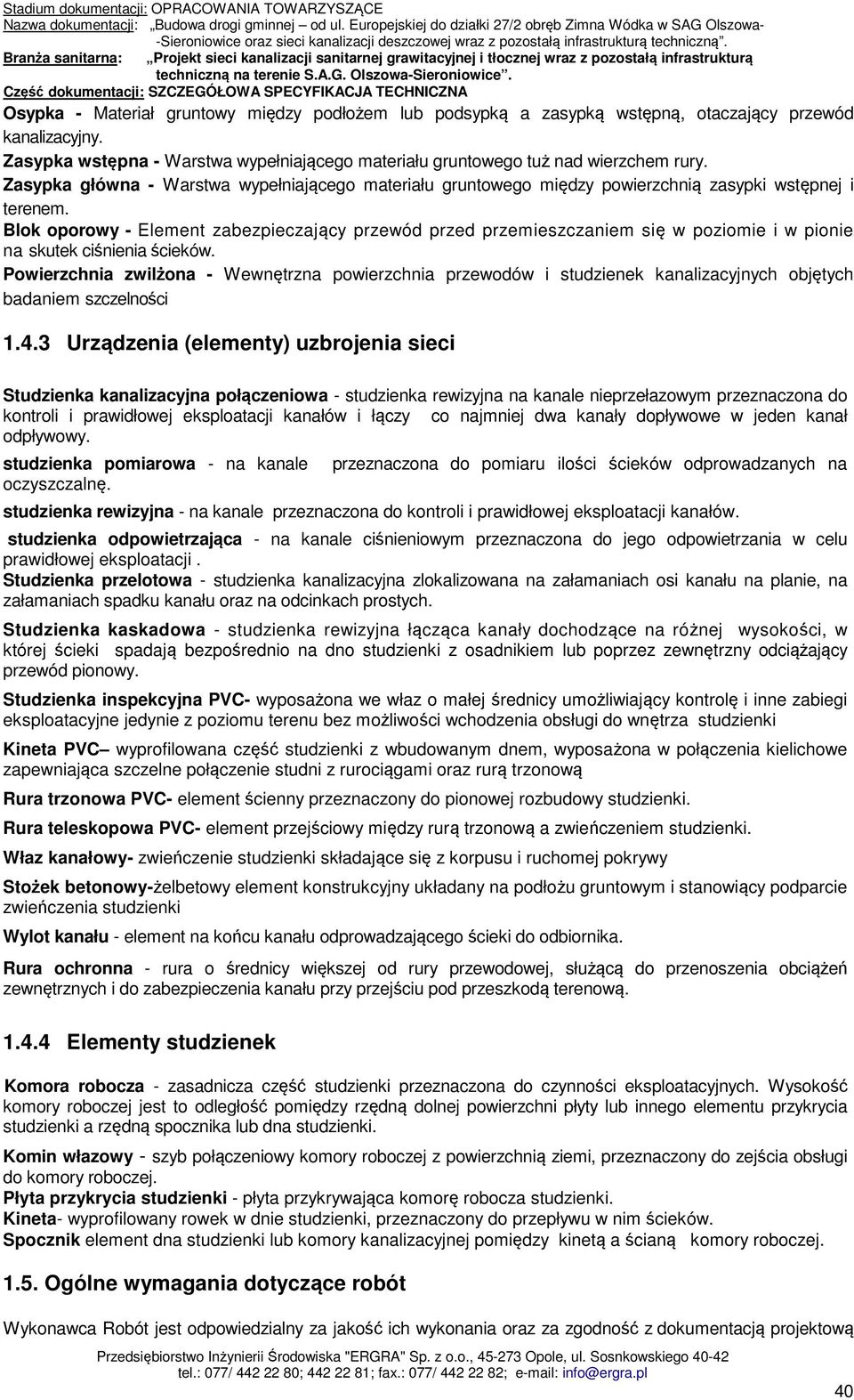 Blok oporowy - Element zabezpieczający przewód przed przemieszczaniem się w poziomie i w pionie na skutek ciśnienia ścieków.