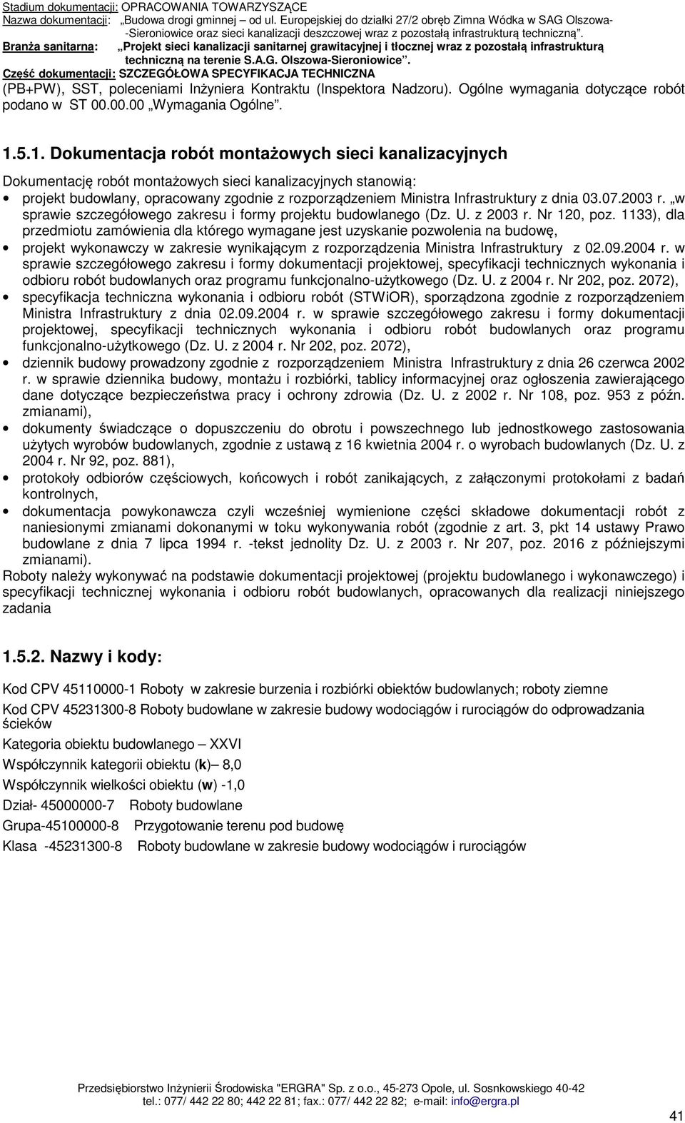 Infrastruktury z dnia 03.07.2003 r. w sprawie szczegółowego zakresu i formy projektu budowlanego (Dz. U. z 2003 r. Nr 120, poz.