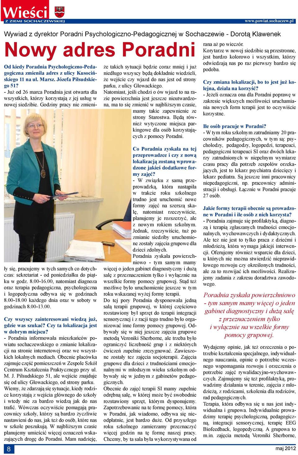 ul. Marsz. Józefa Piłsudskiego 51? - Już od 26 marca Poradnia jest otwarta dla wszystkich, którzy korzystają z jej usług w nowej siedzibie.