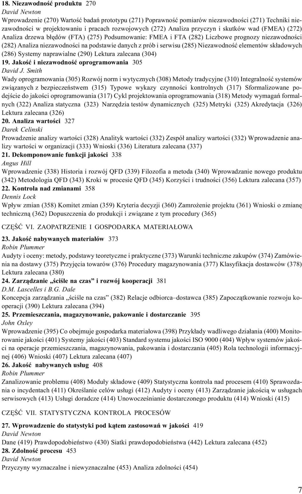 (285) Niezawodnoœæ elementów sk³adowych (286) Systemy naprawialne (290) Lektura zalecana (304) 19. Jakoœæ i niezawodnoœæ oprogramowania 305 David J.