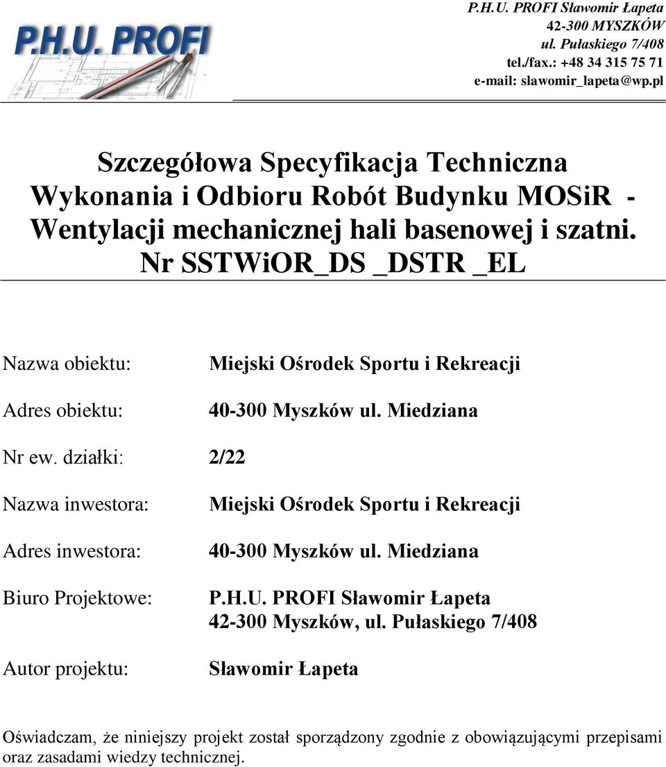 Nr SSTWiOR_DS _DSTR _EL Nazwa obiektu: Adres obiektu: Miejski Ośrodek Sportu i Rekreacji 40-300 Myszków ul. Miedziana Nr ew.