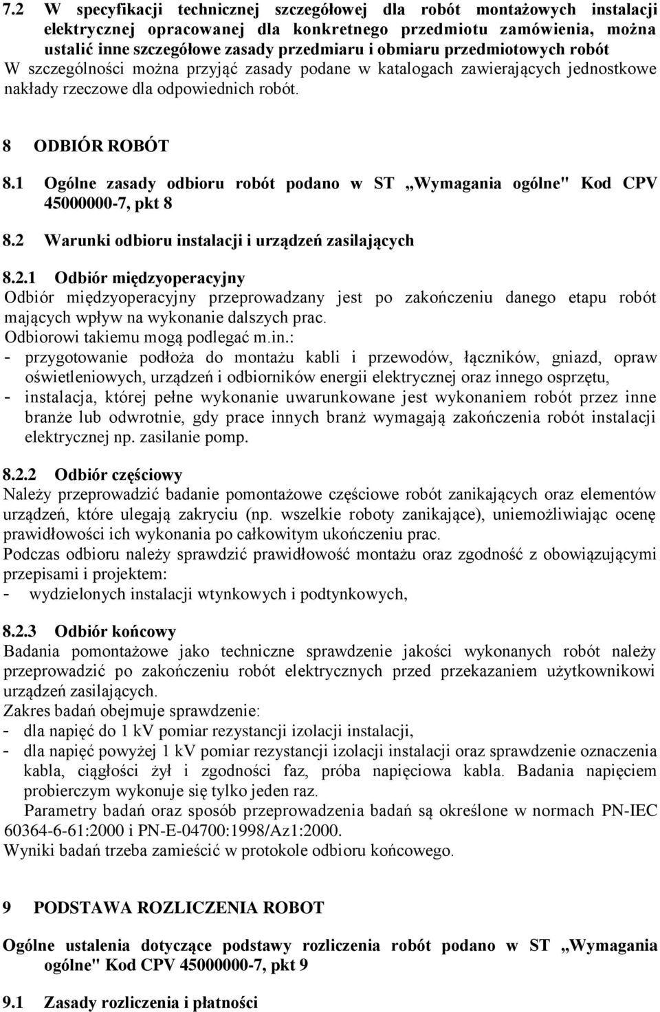 1 Ogólne zasady odbioru robót podano w ST Wymagania ogólne" Kod CPV 45000000-7, pkt 8 8.2 