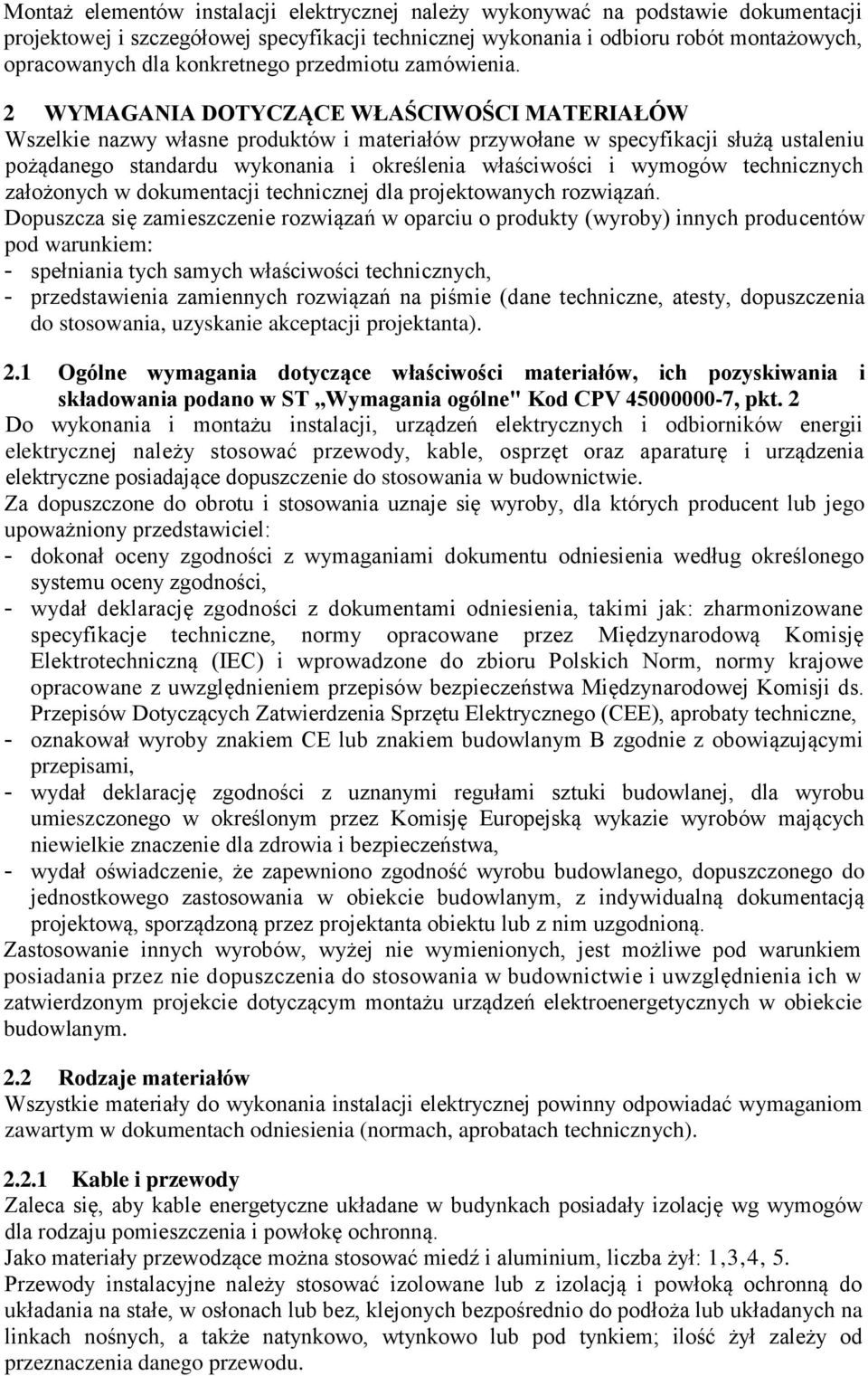 2 WYMAGANIA DOTYCZĄCE WŁAŚCIWOŚCI MATERIAŁÓW Wszelkie nazwy własne produktów i materiałów przywołane w specyfikacji służą ustaleniu pożądanego standardu wykonania i określenia właściwości i wymogów