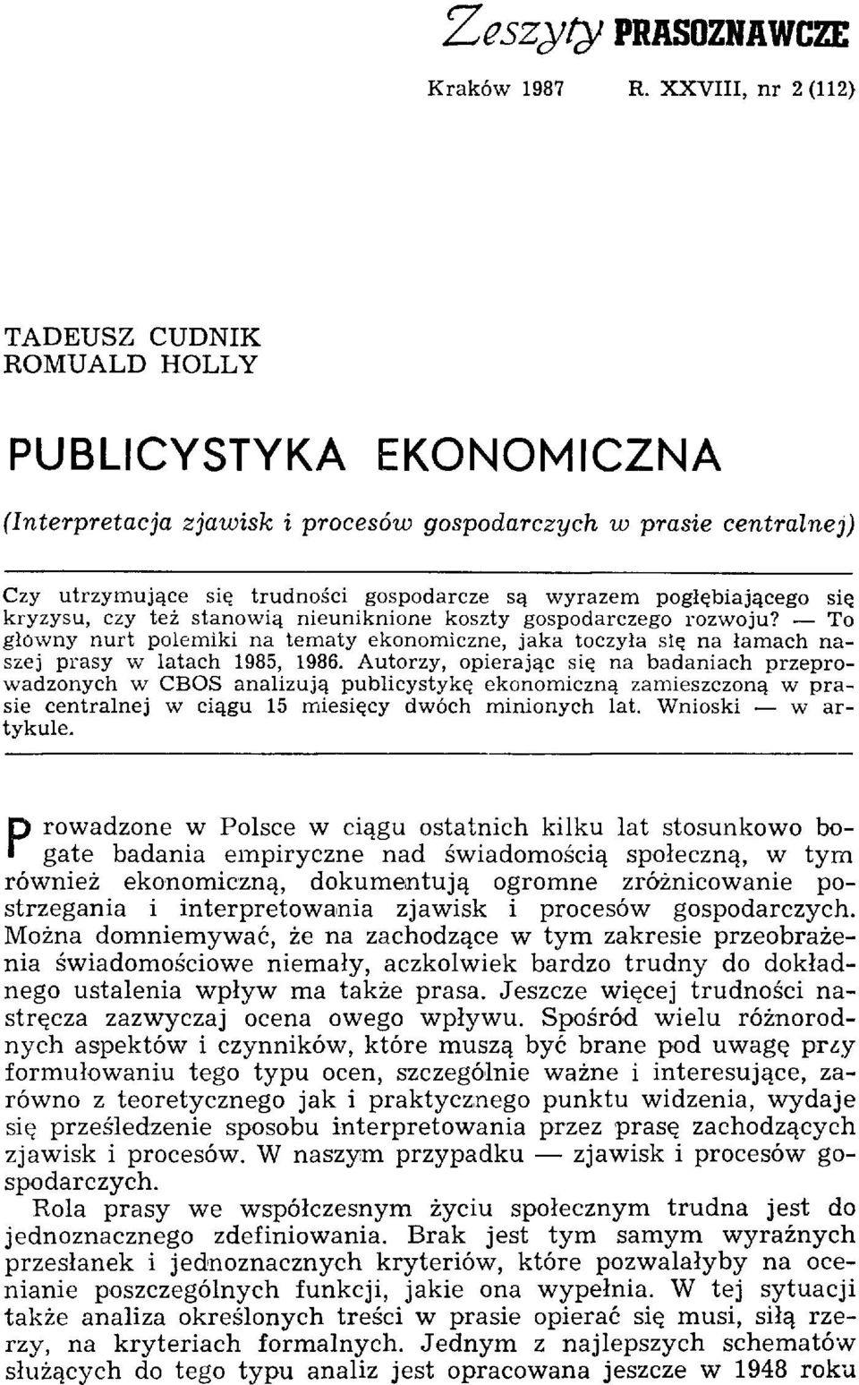 pogłębiającego się kryzysu, czy też stanowią nieuniknione koszty gospodarczego rozwoju? To główny nurt polemiki na tematy ekonomiczne, jaka toczyła się na łamach naszej prasy w latach 1985, 1986.