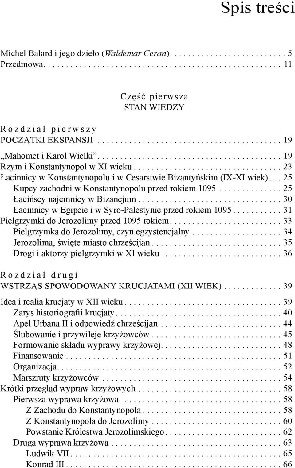 ................................ 23 Łacinnicy w Konstantynopolu i w Cesarstwie Bizantyńskim (IX-XI wiek)... 25 Kupcy zachodni w Konstantynopolu przed rokiem 1095.............. 25 Łacińscy najemnicy w Bizancjum.