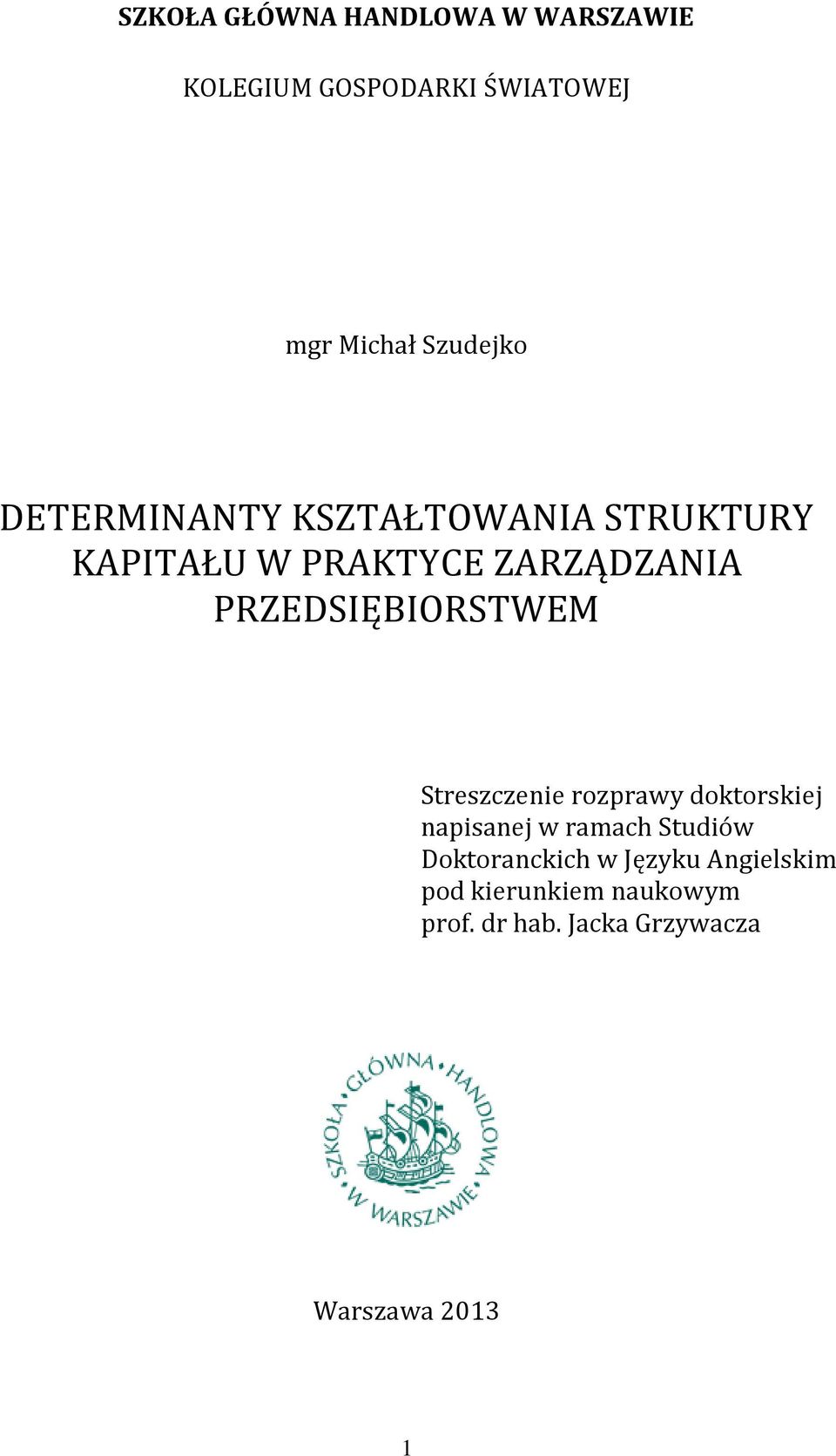 PRZEDSIĘBIORSTWEM Streszczenie rozprawy doktorskiej napisanej w ramach Studiów