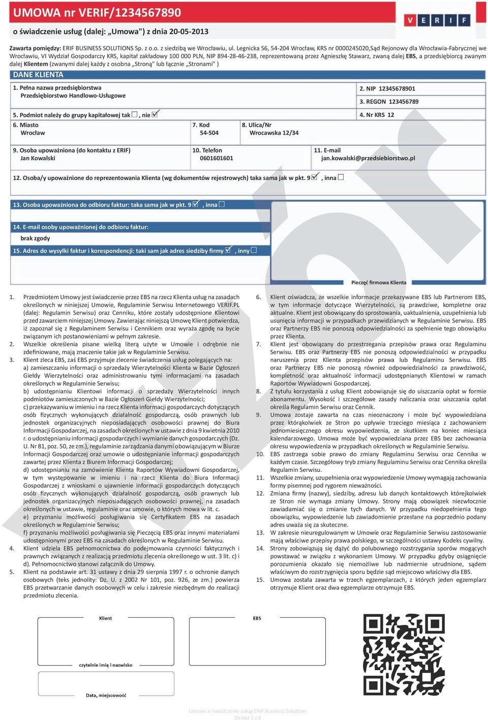 Agnieszkę Stawarz, zwaną dalej EBS, a przedsiębiorcą zwanym dalej Klientem (zwanymi dalej każdy z osobna Stroną" lub łącznie Stronami" ) Wrocław 0601601601 Wrocawska 12/34 12.